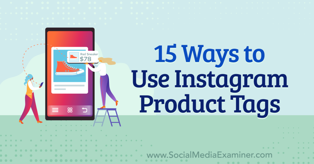 15 spôsobov, ako používať instagramové produktové štítky od Anny Sonnenbergovej na Social Media Examiner.