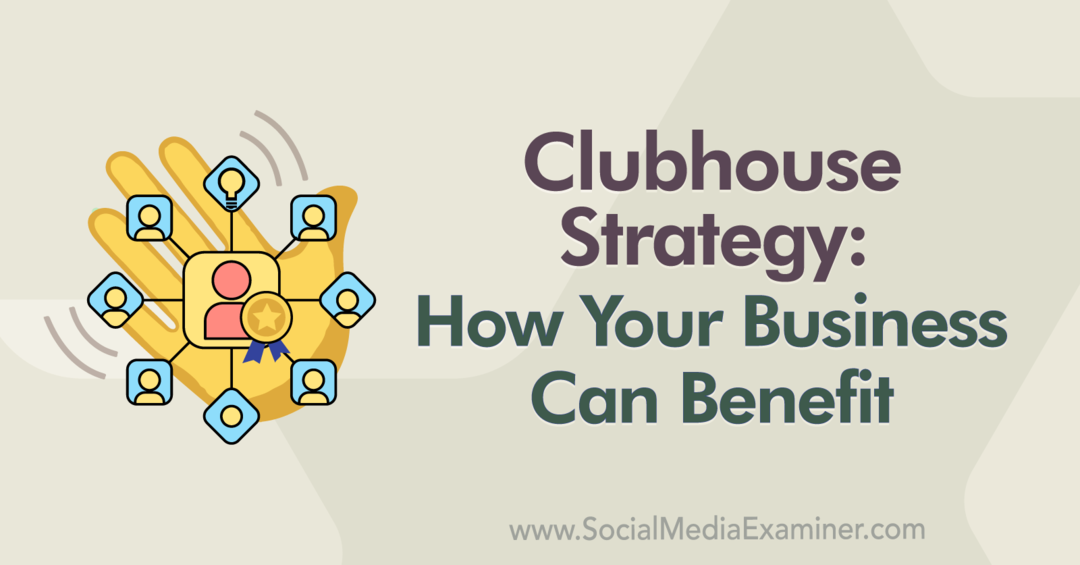 Stratégia klubovne: Aké výhody môže mať vaše podnikanie: Examiner pre sociálne médiá