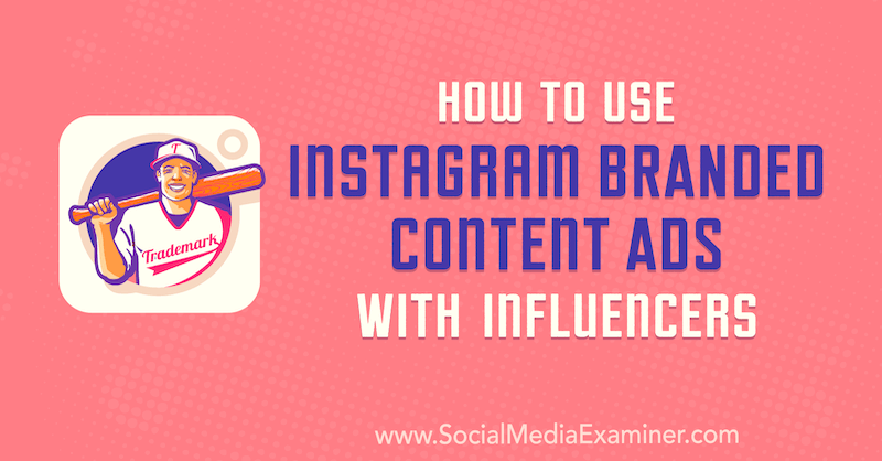 Ako používať reklamy na značkový obsah Instagramu s influencermi od Himanshu Rauthana na prieskumníkovi sociálnych médií.