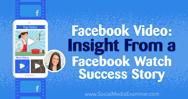 Video z Facebooku: Náhľad z Facebook Watch Success Story predstavujúci postrehy od Rachel Farnsworthovej na podcastu Social Media Marketing.