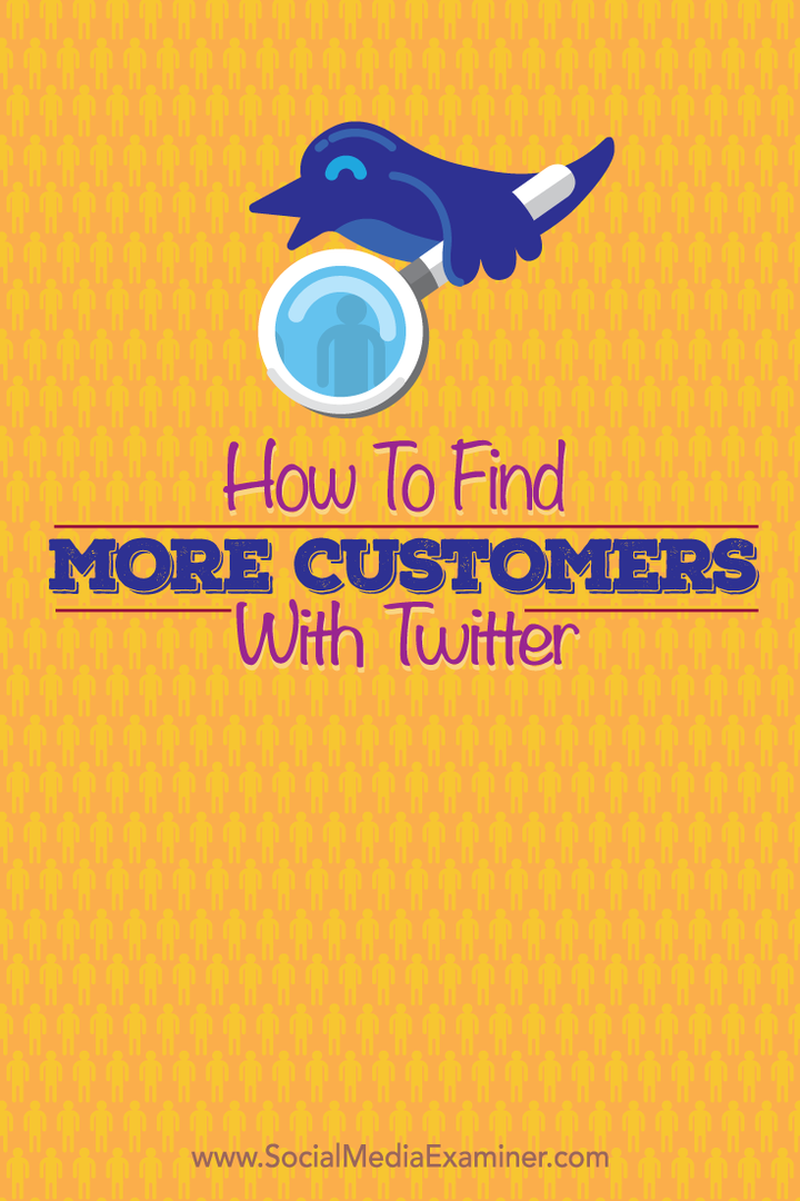 Ako nájsť viac zákazníkov pomocou služby Twitter: prieskumník sociálnych médií