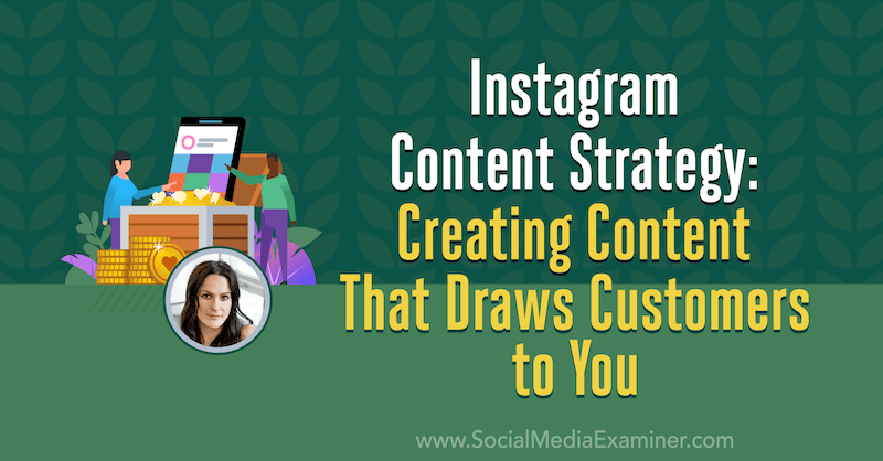 Stratégia pre obsah Instagramu: Vytváranie obsahu, ktorý vás priťahuje, a ktorý obsahuje postrehy od Alexa Toobyho v podcastu Marketing sociálnych médií.