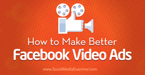 robiť lepšie facebookové videoreklamy