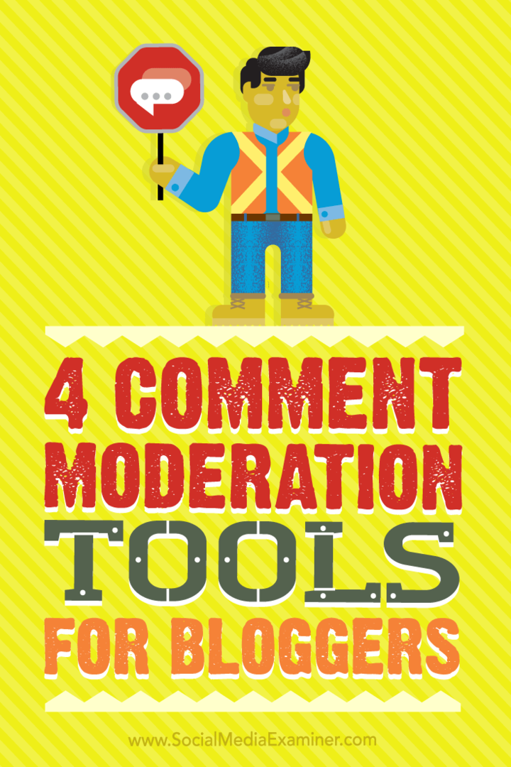 Tipy na štyri nástroje, ktoré môžu blogeri použiť, na jednoduchšie a rýchlejšie moderovanie komentárov.