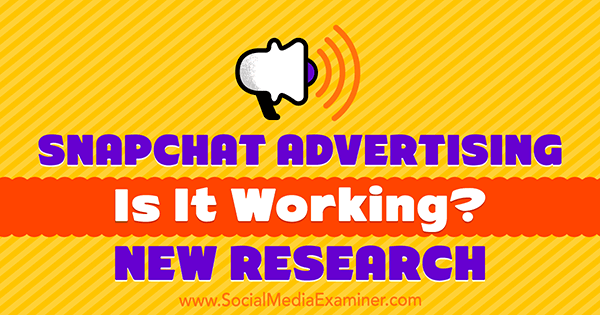 Snapchat Advertising: Funguje to? Nový výskum, ktorý uskutočnila Michelle Krasniak v spoločnosti Social Media Examiner.