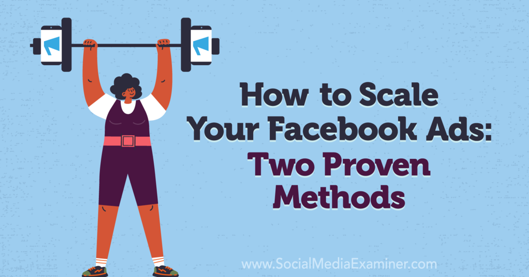 Ako škálovať svoje reklamy na Facebooku: Dve osvedčené metódy: Vyšetrovateľ sociálnych médií