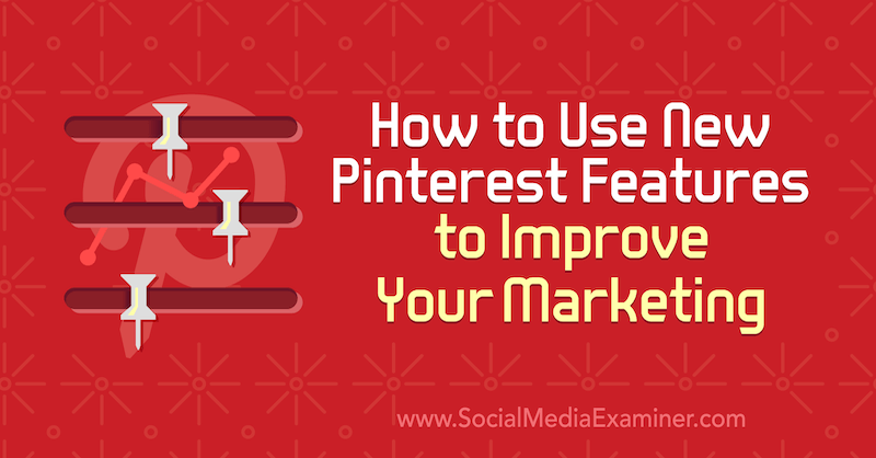 Ako používať nové funkcie Pinterestu na vylepšenie vášho marketingu, Laura Rike v prieskumníkovi sociálnych médií.