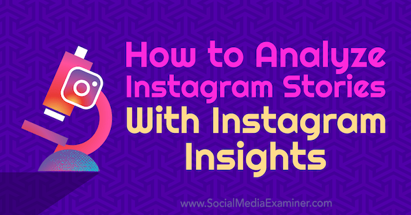 Ako analyzovať príbehy Instagramu s Instagram Insights od Olgy Rabo v prieskumníkovi sociálnych médií.