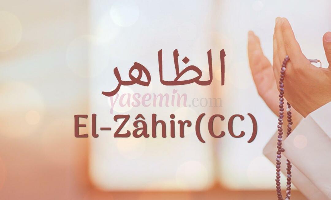 Čo znamená Al-Zahir (c.c) z Esma-ul Husna? Aké sú prednosti al-Zahira (c.c.)?
