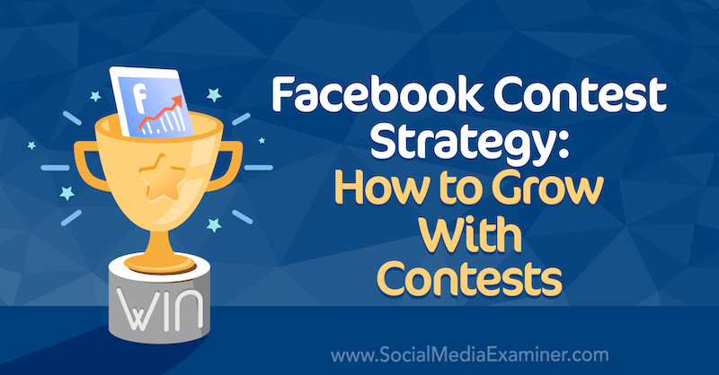 Stratégia súťaží na Facebooku: Ako rásť v súťažiach Allie Bloydovej na skúške na sociálnych sieťach.