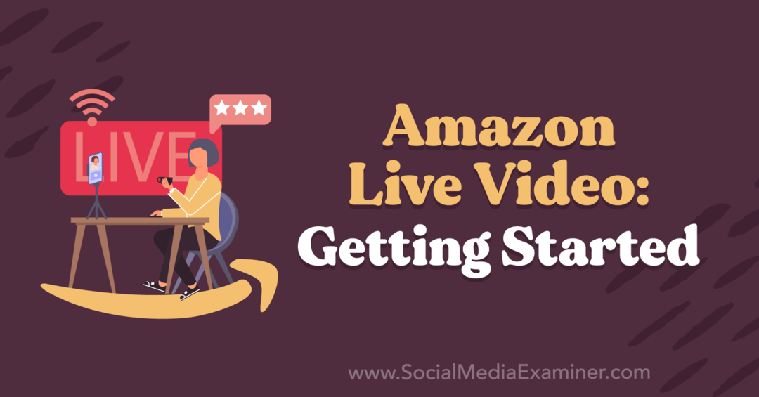 Amazon Live Video: Začíname s prehľadmi od Kirka Nugenta v podcaste marketingu sociálnych médií.