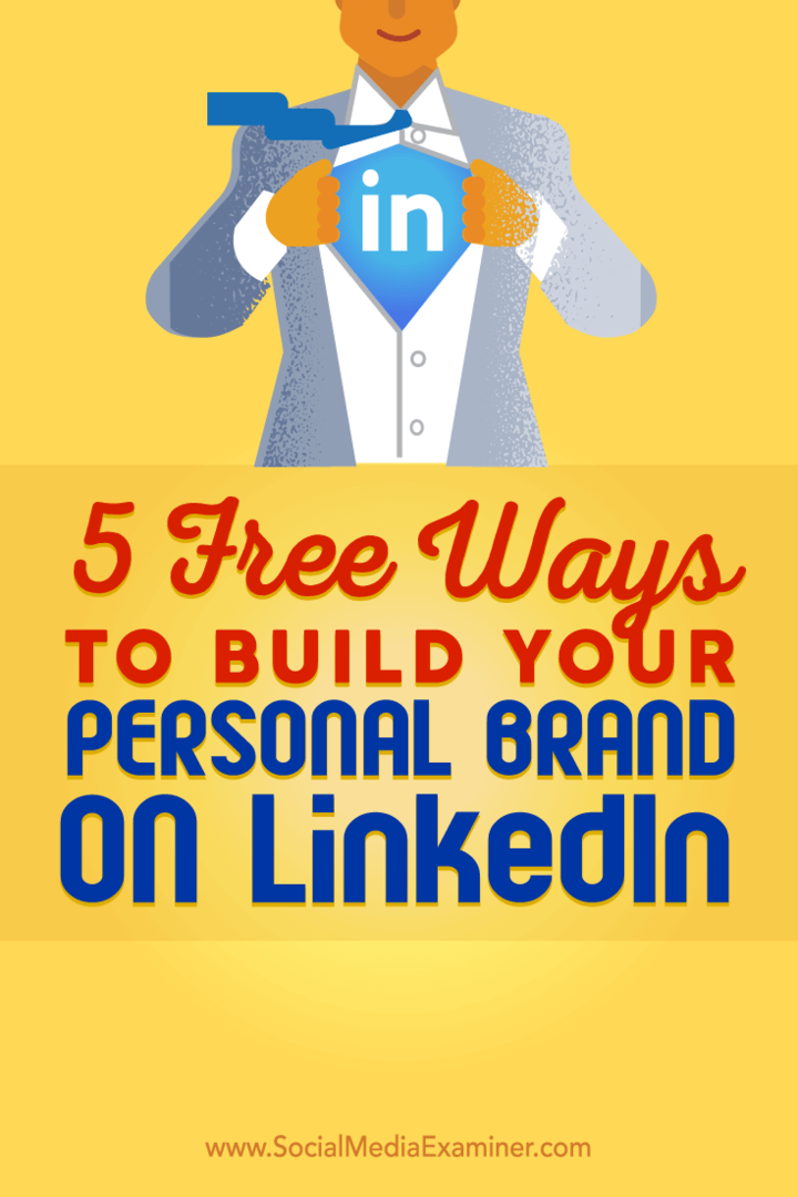 Tipy na päť bezplatných spôsobov, ako vám pomôcť pri budovaní vašej osobnej značky LinkedIn.