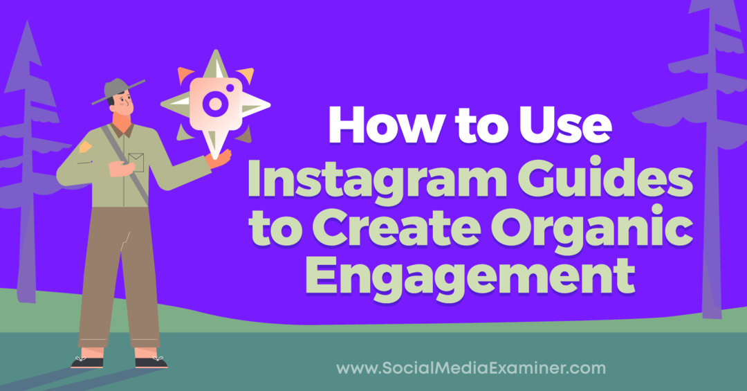 Ako používať Sprievodcov Instagramom na vytvorenie organickej angažovanosti od Anny Sonnenbergovej na pozícii Social Media Examiner.