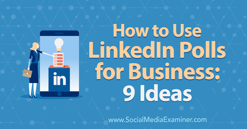 Ako používať prieskumy LinkedIn na podnikanie: 9 nápadov: prieskumník sociálnych médií