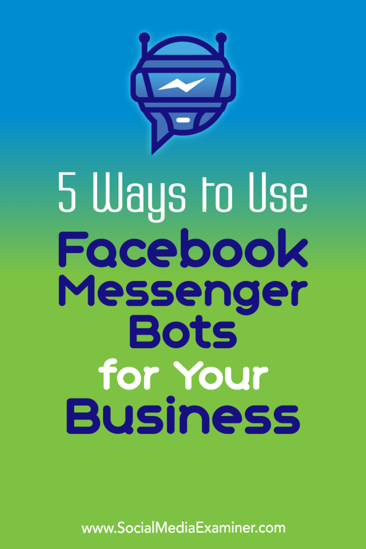 5 spôsobov, ako používať roboty Facebook Messenger pre vaše podnikanie: prieskumník sociálnych médií