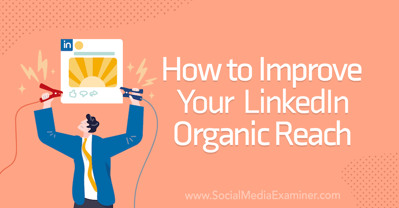 Ako zlepšiť svoj organický dosah na LinkedIn pomocou prieskumníka sociálnych médií.