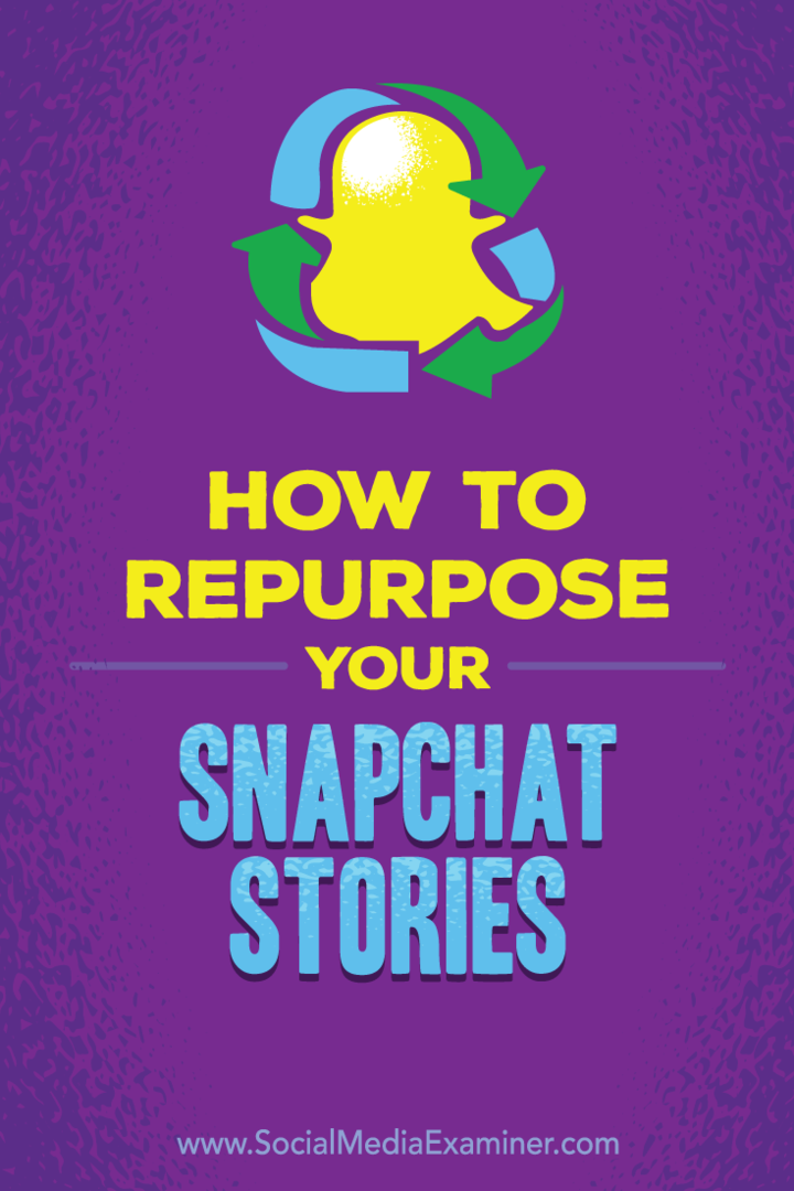 Tipy, ako môžete svoje príbehy Snapchat znova použiť pre iné platformy sociálnych médií.