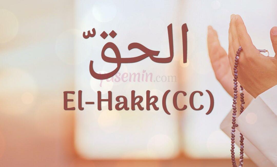 Čo znamená Al-Hakk (cc) z Esma-ul Husna? Aké sú prednosti al-Haka?