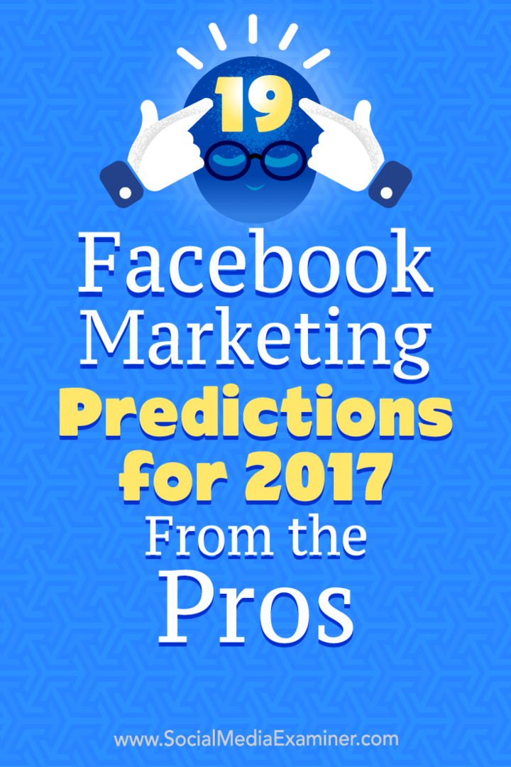 19 predpovedí facebookového marketingu na rok 2017 od profesionálov: prieskumník sociálnych médií