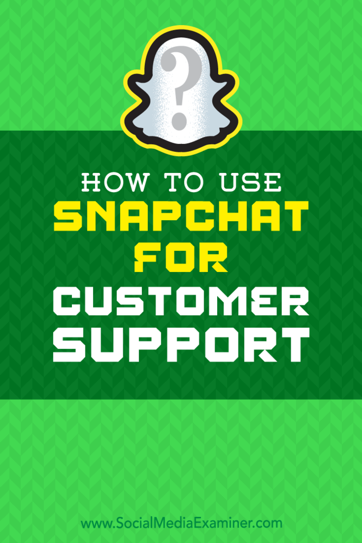 Ako používať Snapchat na podporu zákazníka od Erica Sachsa v prieskumníkovi sociálnych médií.