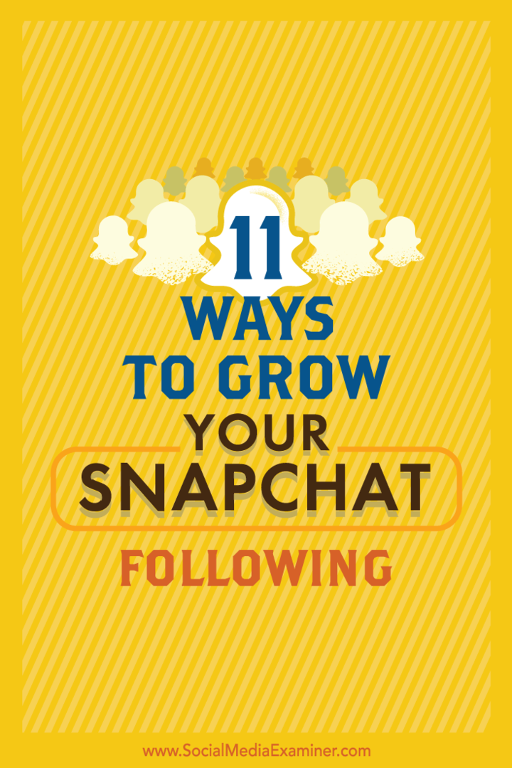 11 spôsobov, ako rozšíriť svoj Snapchat nasledujúci: Examiner sociálnych médií