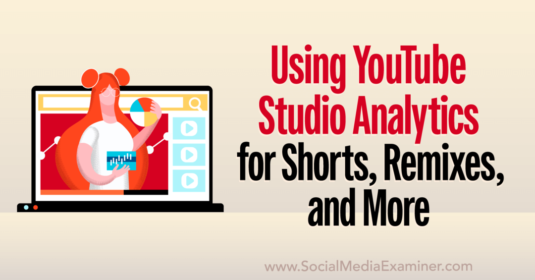 Analytika v Štúdiu YouTube: Ako analyzovať krátke videá, remixy, videá a analýza sociálnych médií