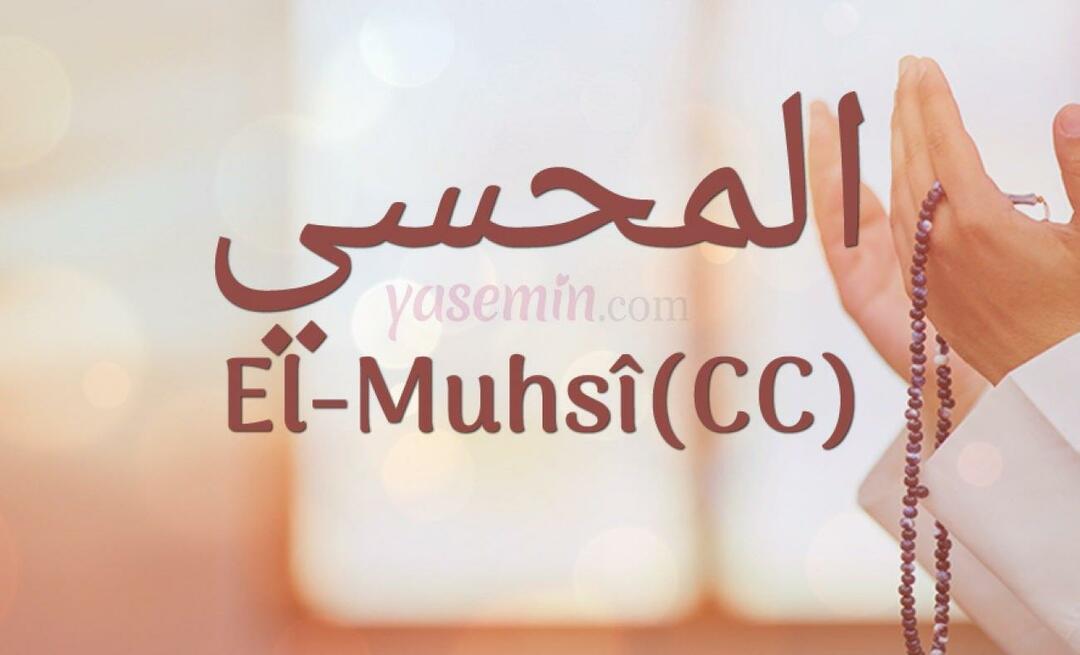 Čo znamená Al-Muhsi (cc) z Esma-ul Husna? Aké sú prednosti al-Muhsi (cc)?