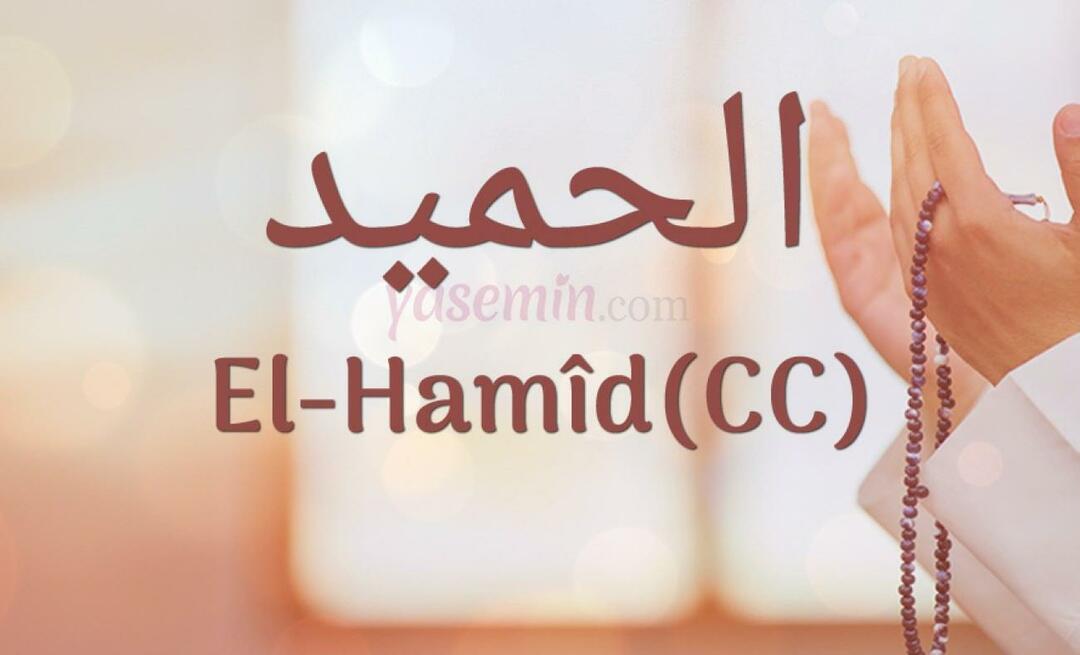 Čo znamená Al-hamid (cc) z Esma-ul Husna? Aké sú prednosti al-hamídu (cc)?