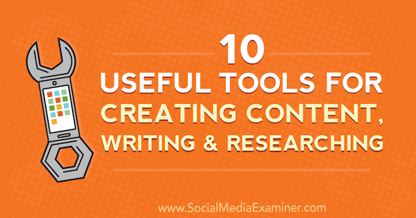 10 užitočných nástrojov na vytváranie obsahu, písanie a výskum Joela Widmera na Social Media Examiner.