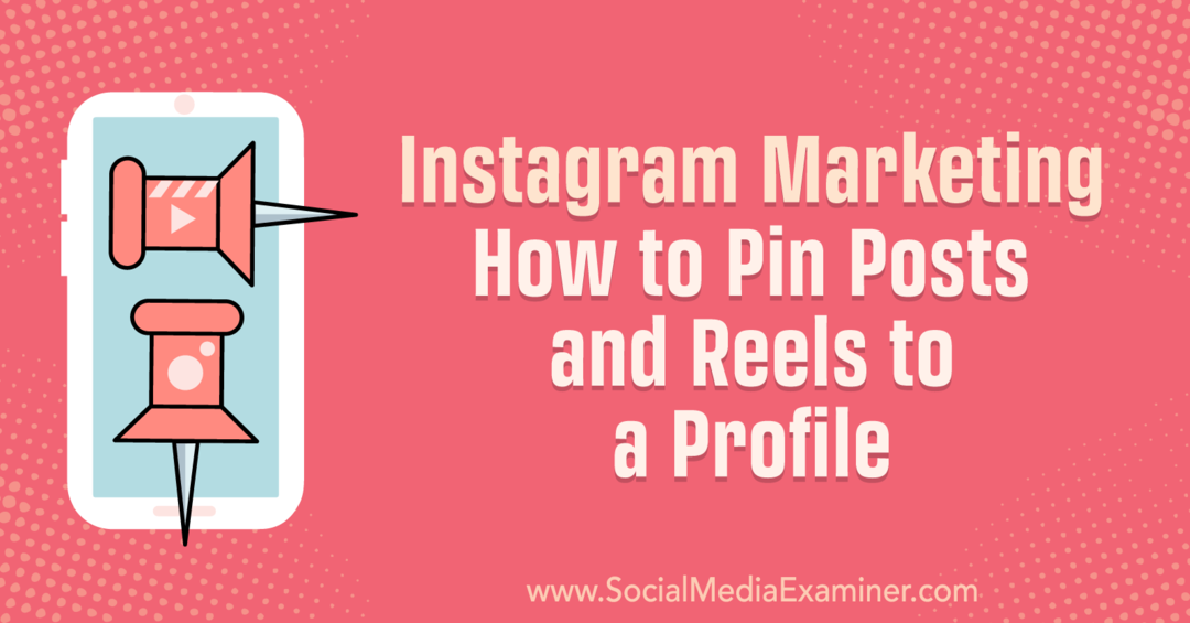 Instagram Marketing: Ako pripnúť príspevky a kotúče k prieskumníkovi profilu a sociálnych médií