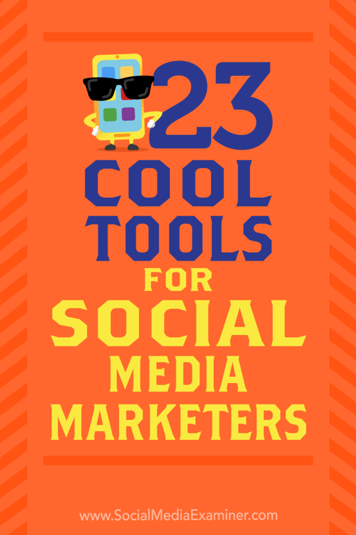 23 skvelých nástrojov pre obchodníkov v oblasti sociálnych médií, autor: Mike Stelzner, referent pre sociálne médiá.