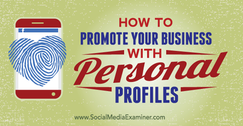 propagujte svoje podnikanie svojimi osobnými sociálnymi profilmi