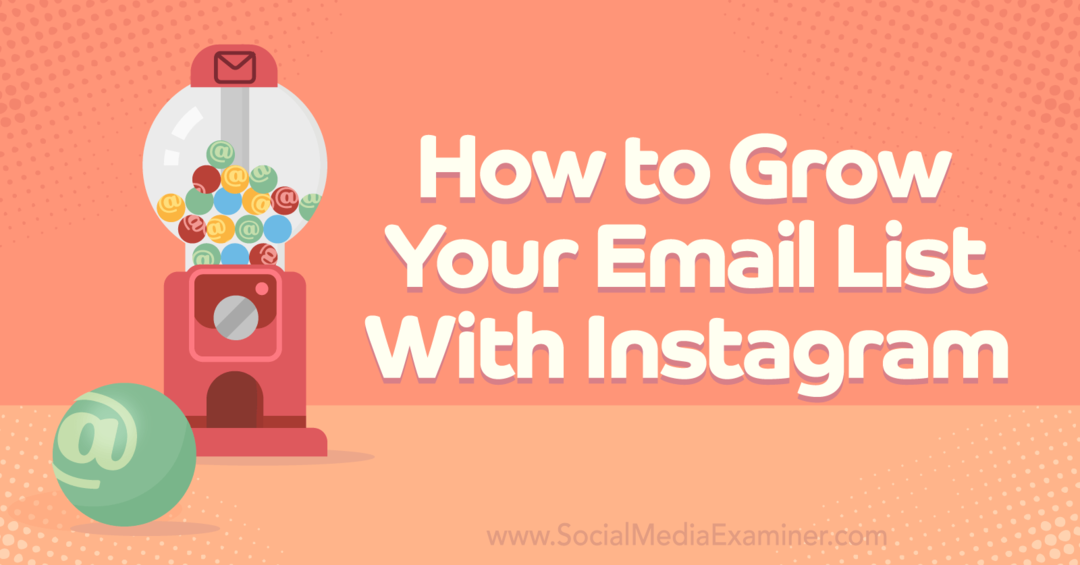 Ako rozšíriť svoj zoznam e-mailov pomocou nástroja Instagram-Social Media Examiner