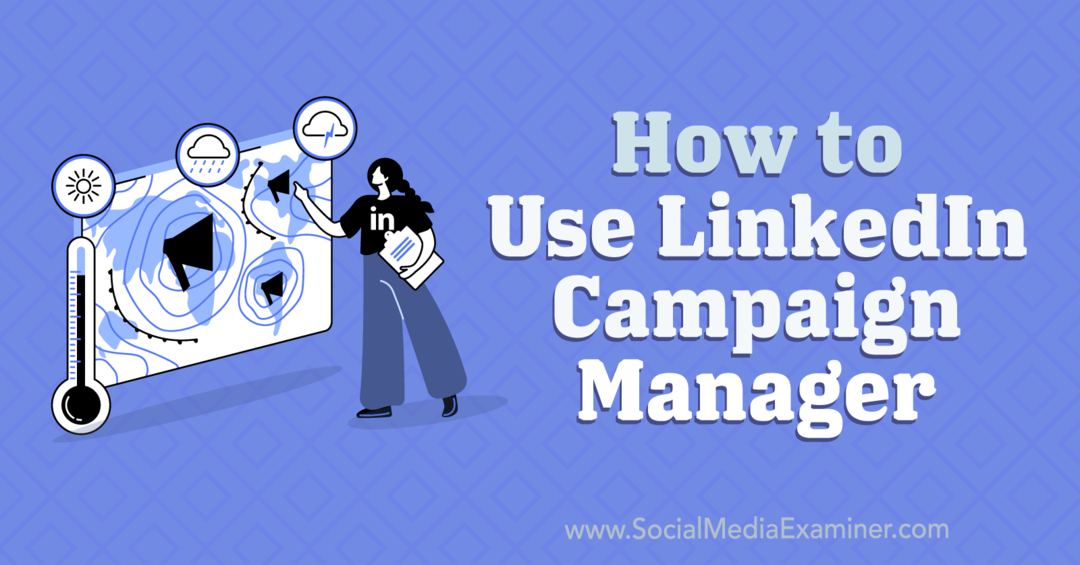Ako používať LinkedIn Campaign Manager: Social Media Examiner