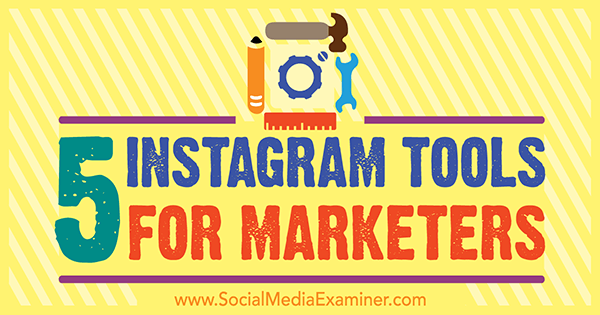 5 nástrojov Instagram pre obchodníkov od Ashley Baxterovej na prieskumníkovi sociálnych médií.
