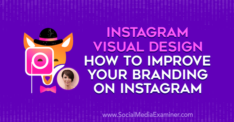 Vizuálny dizajn Instagramu: Ako vylepšiť svoju značku na Instagrame, ktorý obsahuje postrehy od Kat Coroyovej v podcaste o marketingu sociálnych médií.