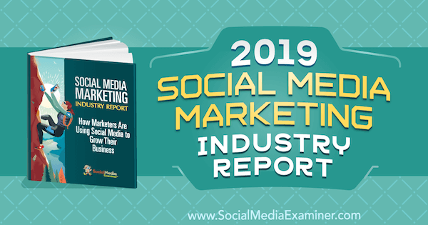 Správa z oblasti marketingu v oblasti sociálnych médií za rok 2019, ktorú vypracoval Michael Stelzner, referent pre sociálne médiá.