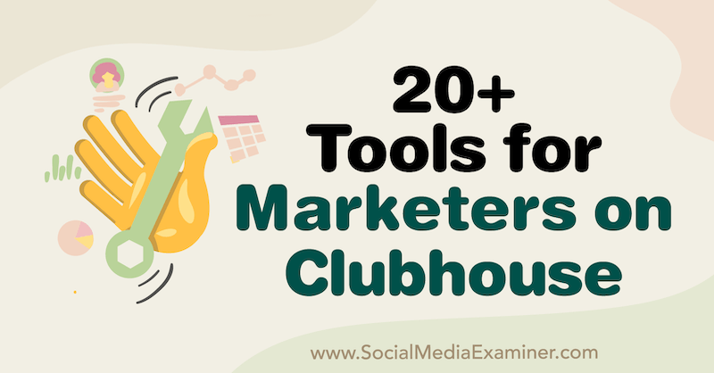 20+ nástrojov pre marketingových pracovníkov v Clubhouse, autorka Naomi Nakashima, referentka sociálnych médií.