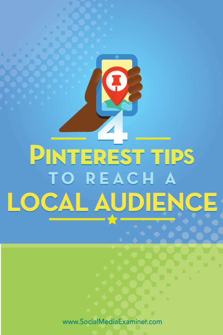 Tipy na štyri spôsoby, ako osloviť miestne publikum na Pintereste.