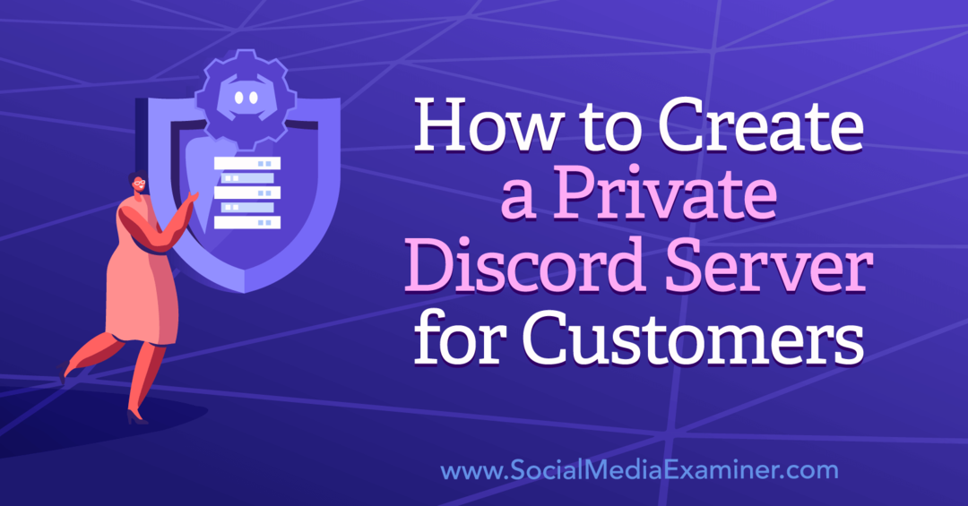 Ako vytvoriť súkromný Discord Server pre zákazníkov od Corinny Keefe na Social Media Examiner.