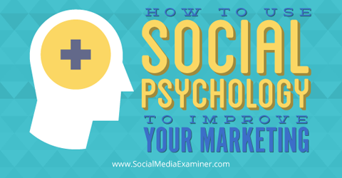 využiť sociálnu psychológiu na zlepšenie marketingu
