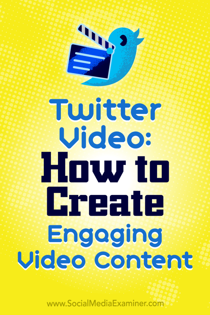 Twitter Video: Ako vytvoriť pútavý videoobsah: prieskumník sociálnych médií