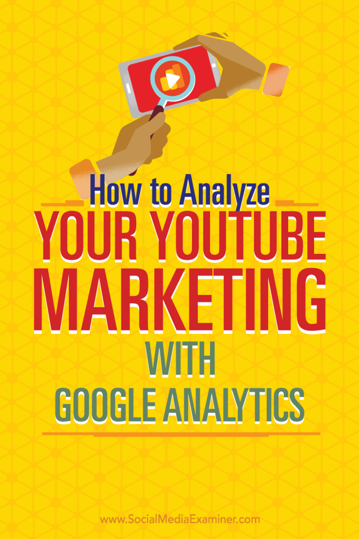 Tipy na používanie služby Google Analytics na analýzu vášho marketingového úsilia v službe YouTube.
