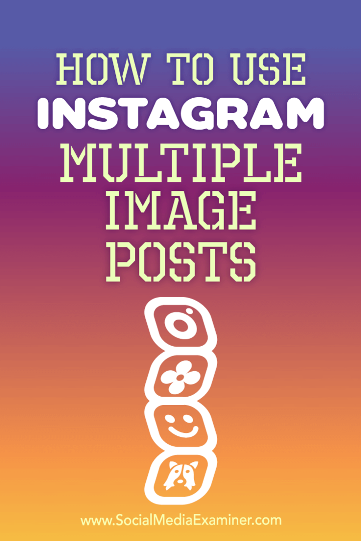 Ako používať viacnásobné príspevky na Instagrame od Ana Gotter na prieskumníka sociálnych médií.