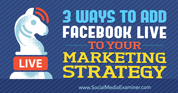 3 spôsoby, ako pridať Facebook Live do svojej marketingovej stratégie, Matt Secrist v prieskumníkovi sociálnych médií.