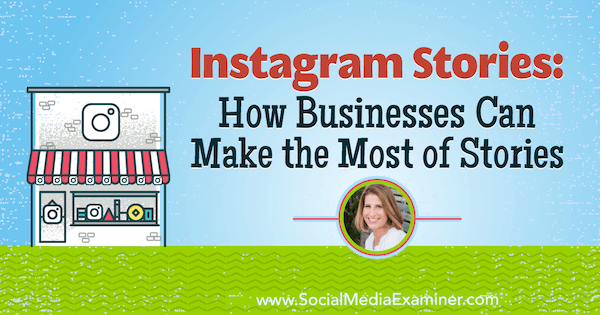 Príbehy z Instagramu: Ako môžu firmy využiť príbehy, ktoré obsahujú postrehy od spoločnosti Sue B. Zimmerman v podcaste o marketingu sociálnych médií.