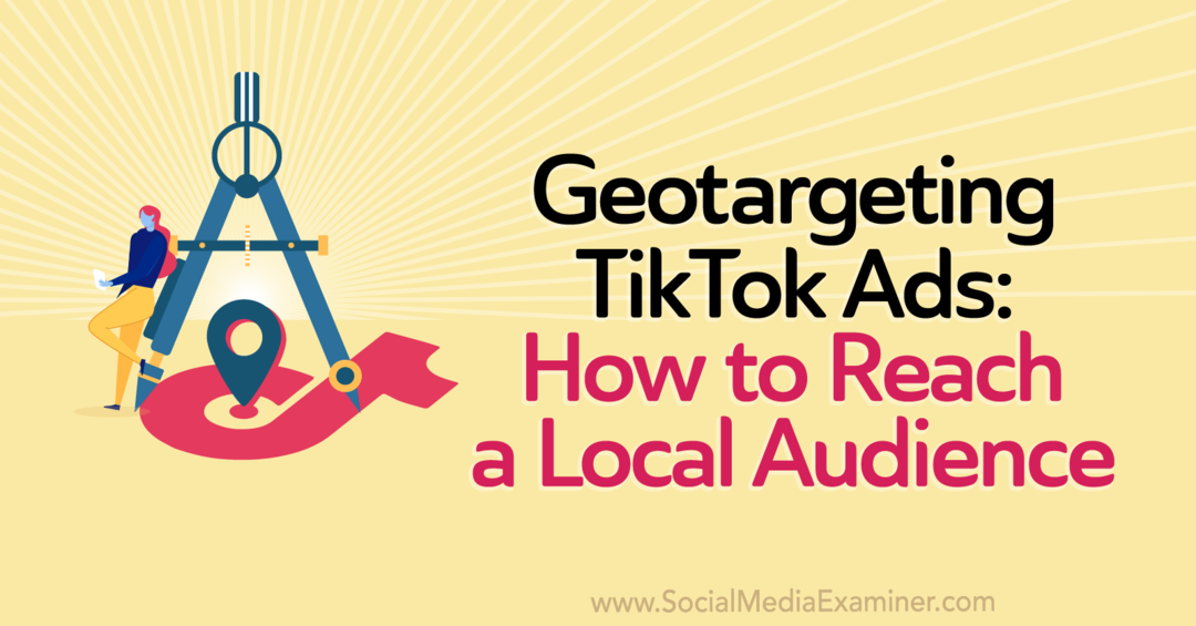 Geotargeting TikTok Ads: How to reach a Local Audience by Staff Writer on Social Media Examiner.