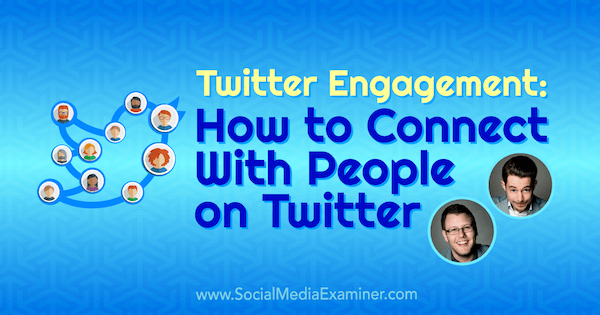 Twitter Engagement: Ako sa spojiť s ľuďmi na Twitteri, ktorý obsahuje postrehy Andrewa a Peťa v podcaste o marketingu sociálnych médií.
