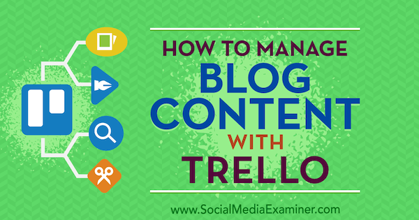 Ako spravovať obsah blogu pomocou aplikácie Trello od Marca Schenkera v prieskumníkovi sociálnych médií.