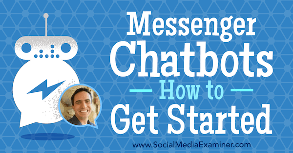 Messenger Chatbots: Ako začať s predstavami od Bena Becka v podcaste Marketing sociálnych sietí.